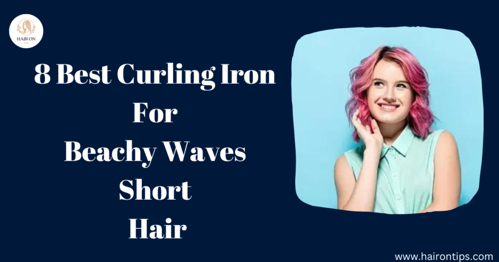 Curling Iron For Beachy Waves