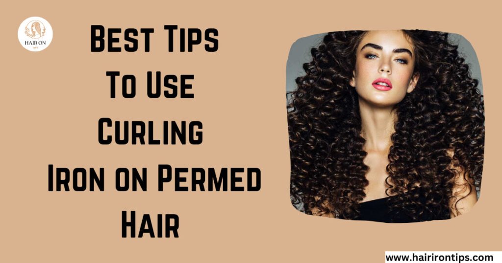 Can You Use a Curling Iron on Permed hair - Best Tips To Use Curling Iron on Permed Hair 2023 7 Permed hair