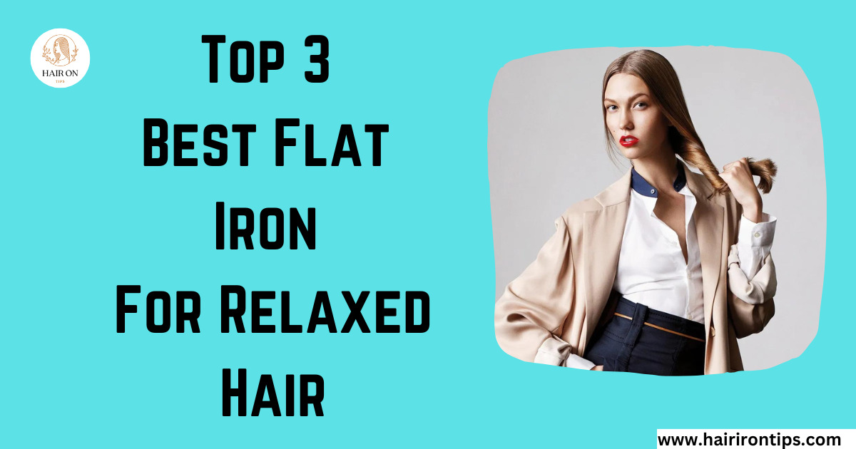 flat Iron For Relaxed Hair